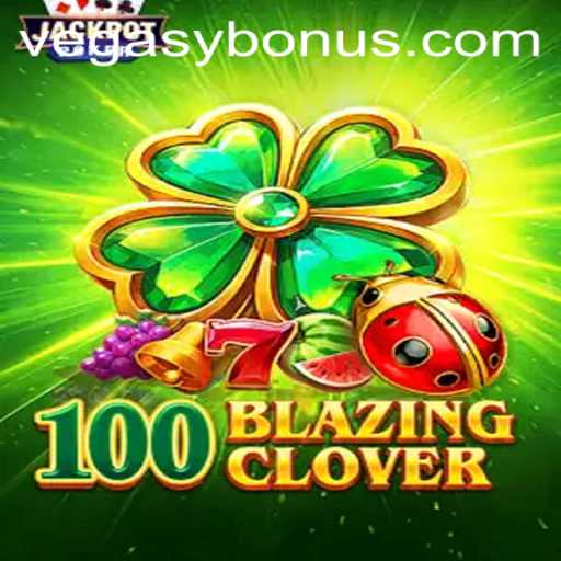 Discover the Thrills of 100BlazingClover: The Ultimate Vegasy Bonus Experience